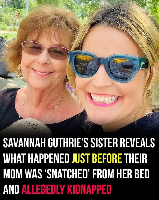 Sister reveals what happened before Savannah Guthrie’s mom was possibly …