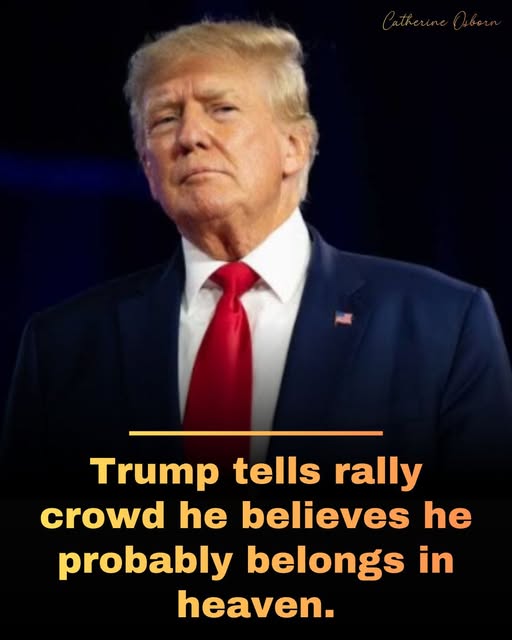 I Probably Belong in Heaven,’ Trump Says at Rally — The 42-Second Moment That Ignited a Big Conversation