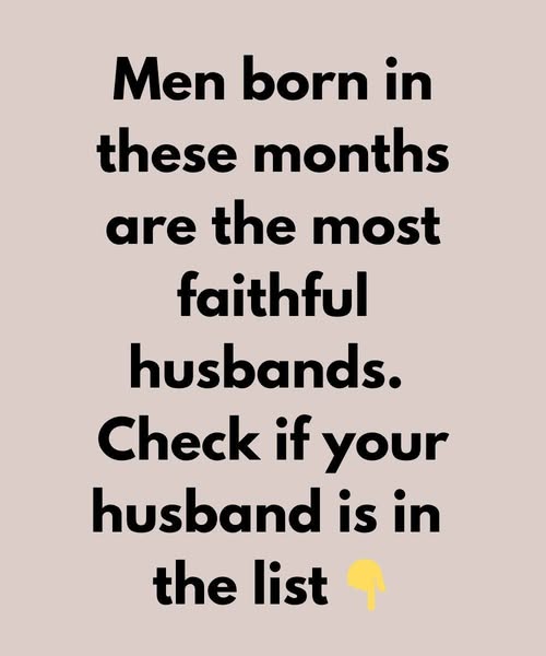 Men born in these months are the most faithful husbands — Is your man on this list?